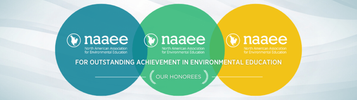 Award logo with three overlapping circles in blue, green, and yellow with the NAAEE logo in each circle. Text in the center says, "For Outstanding Achievement in Environmental Education. Our Honorees."