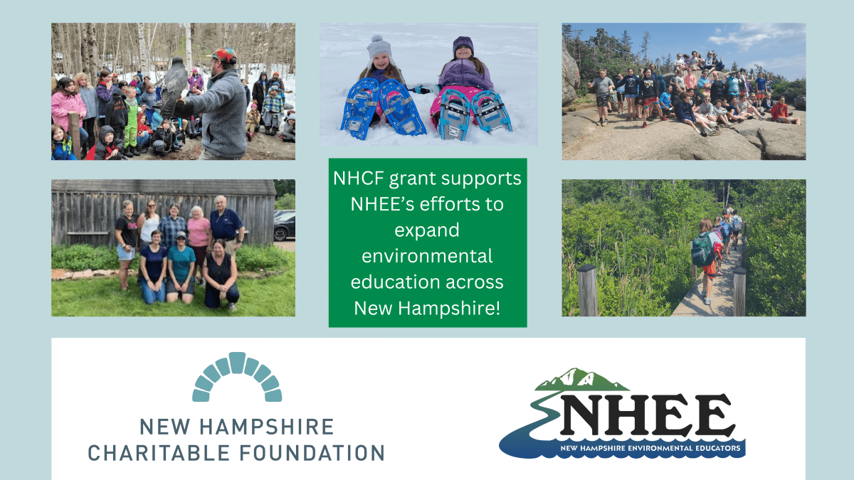 NHEE and NH Charitable Foundation logos, pictures of kids and adults in outdoor settings, "NHCF grant supports NHEE's efforts to expand environmental education across New Hampshire!"