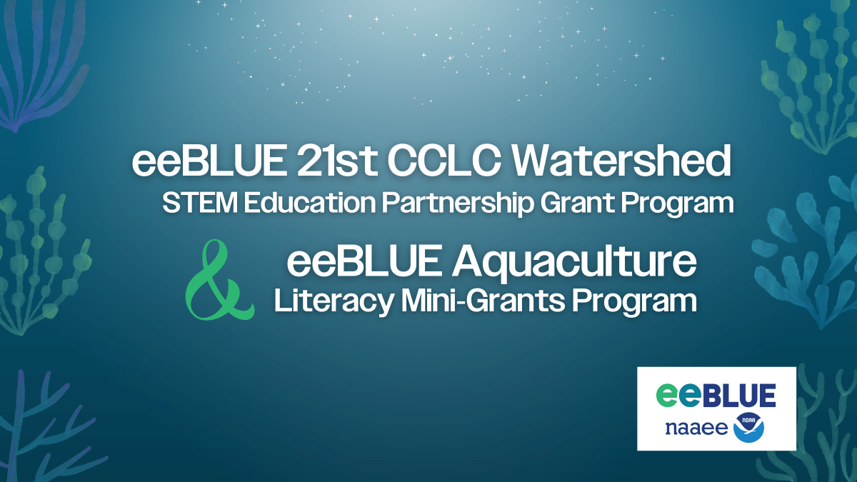 Blue graphic with transparent watercolor coral framing the sides with text that says, "eeBLUE 21st CCLC Watershed STEM Education Partnerships Program and eeBLUE Aquaculture Literacy Mini-Grants Program"